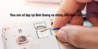 Những đại lý mua bán sim số đẹp tại Bình Dương mà bạn có thể tin tưởng Những đại lý mua bán sim số đẹp tại Bình Dương mà bạn có thể tin tưởng