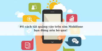 5 cách tắt quảng cáo của nhà mạng Mobifone bạn đừng nên bỏ qua!