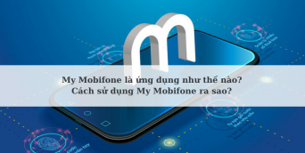 My Mobifone là gì? Cách tải và sử dụng ứng dụng My Mobifone mới nhất 2021