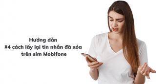 Hướng dẫn 4 cách lấy lại tin nhắn đã xóa trên sim Mobifone nhanh nhất