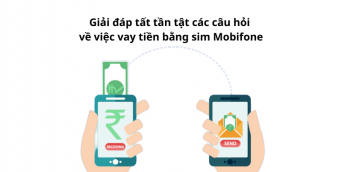 Giải đáp tất tần tật các câu hỏi về việc vay tiền bằng sim Mobifone
