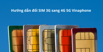 Hướng dẫn cách đổi sang sim 4G - 5G Vinaphone online tại nhà nhanh chóng và đơn giản